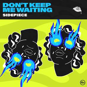 SIDEPIECE пуснаха яростния хаус трак 'Don't Keep Me Waiting'