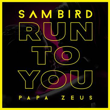 Sam Bird се съюзи с Papa Zeus за 'Run To You'