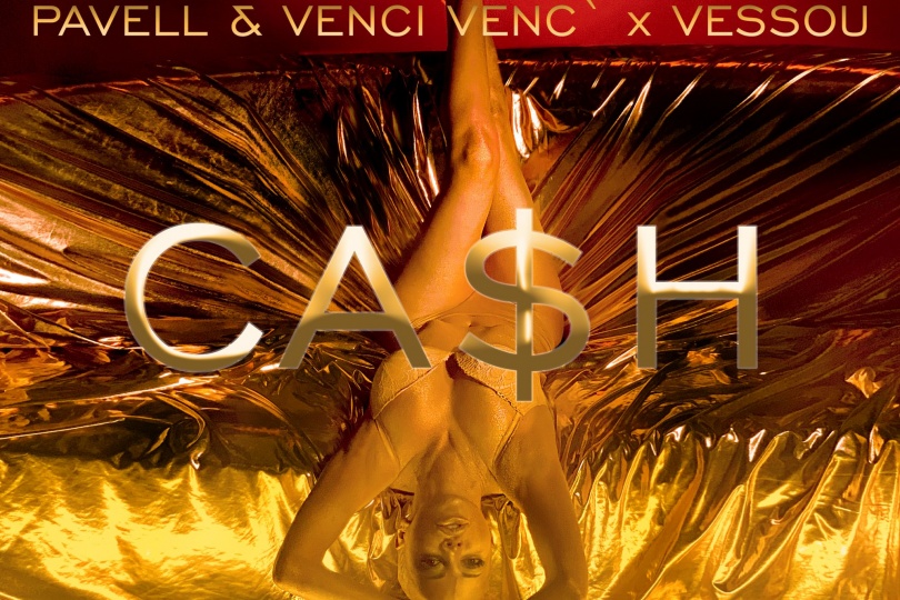 Pavell & Venci Venc` x VessoU - Cash (Official Video)